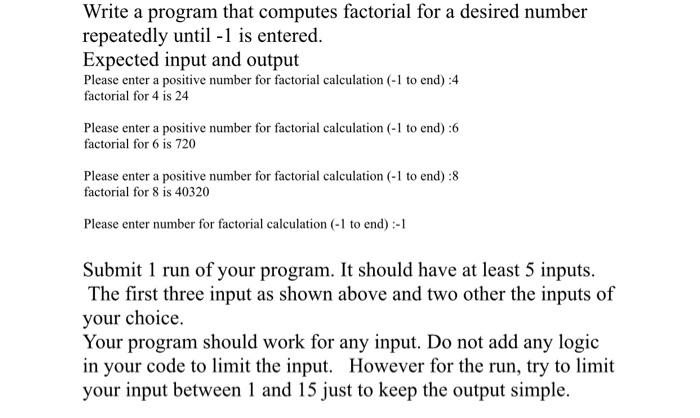 Solved Write a program that computes factorial for a desired | Chegg.com