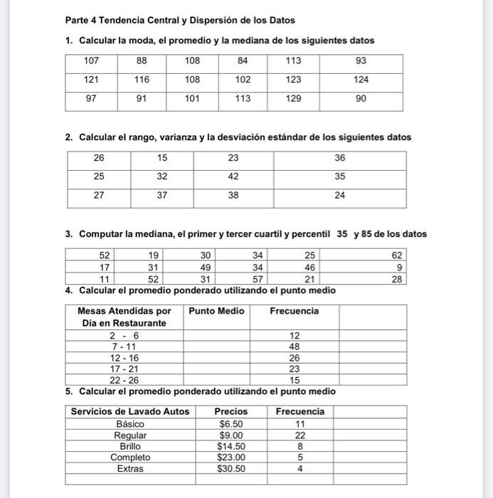 Parte 4 Tendencia Central y Dispersión de los Datos 1. Calcular la moda, el promedio y la mediana de los siguientes datos 2.