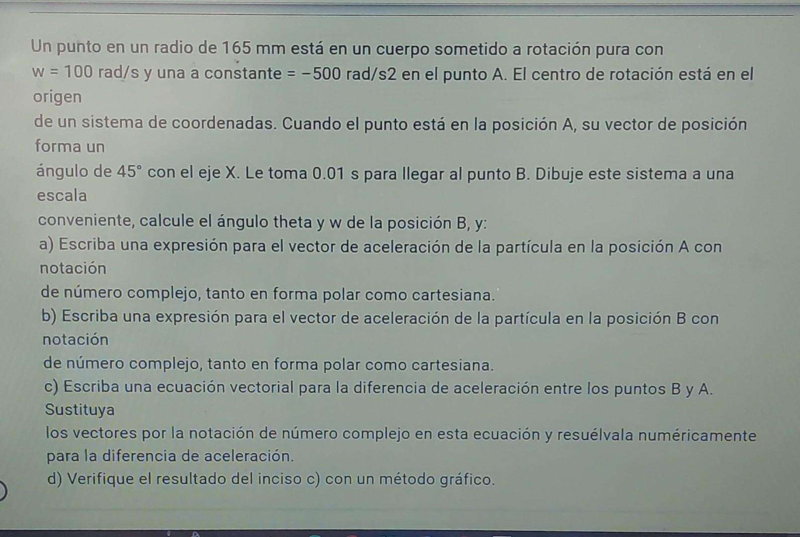 Un punto en un radio de \( 165 \mathrm{~mm} \) está en un cuerpo sometido a rotación pura con \( \mathrm{w}=100 \mathrm{rad}