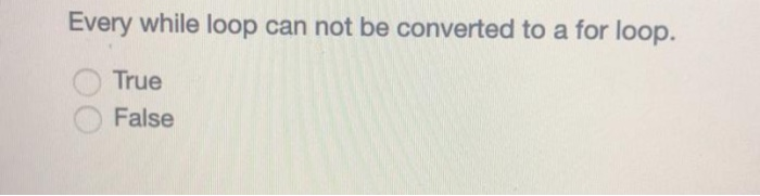 Solved Question 4 For loop is a pre-test loop. True False | Chegg.com