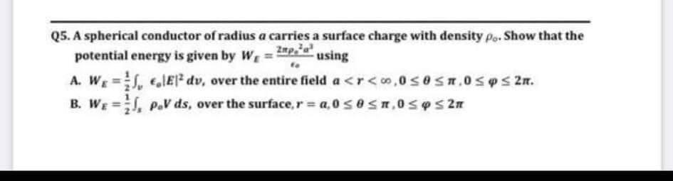 Solved Q5. A spherical conductor of radius a carries a | Chegg.com