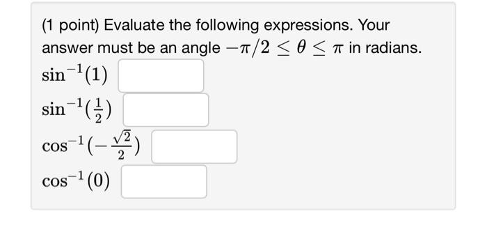 Solved (1 point) Evaluate the following expressions. Your | Chegg.com
