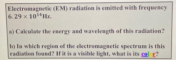 Solved Electromagnetic (EM) radiation is emitted with | Chegg.com