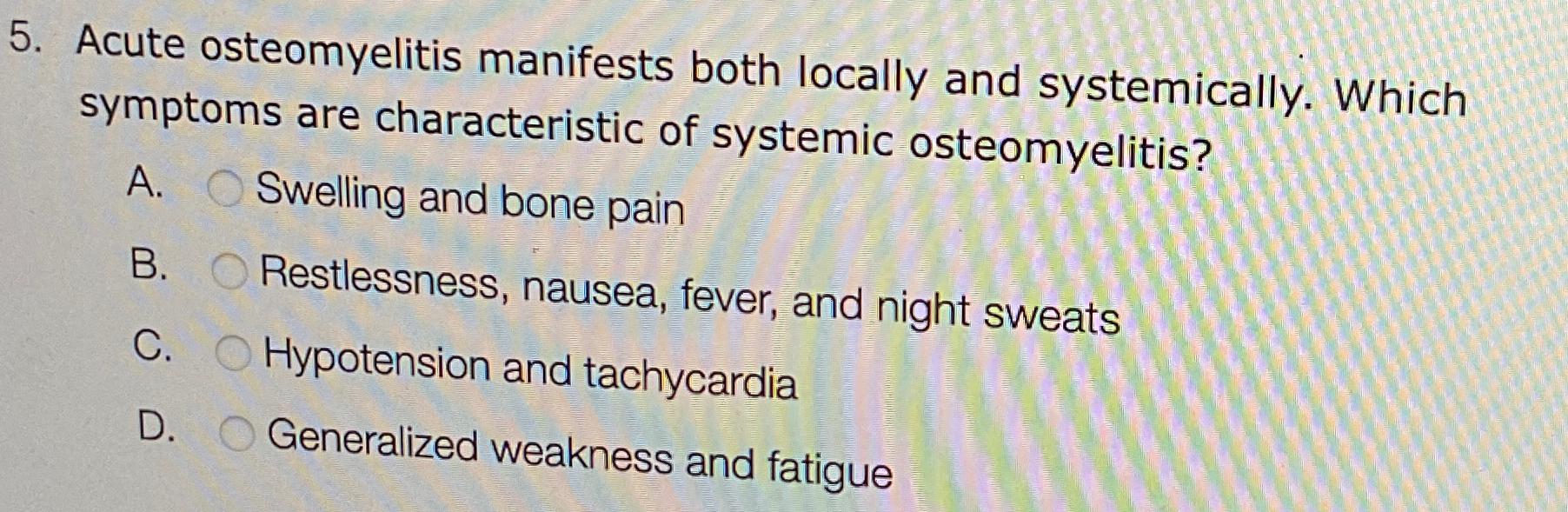 Solved Acute osteomyelitis manifests both locally and | Chegg.com
