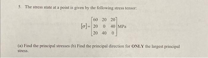 Solved 5. The stress state at a point is given by the | Chegg.com