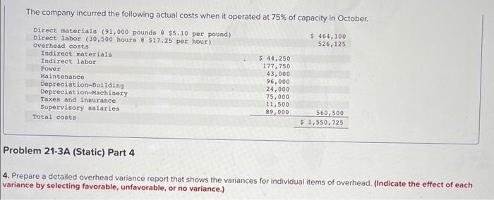 The company incurred the following actual costs when it operated at \( 75 \% \) of capacity in October.
Problem 21-3A (Static