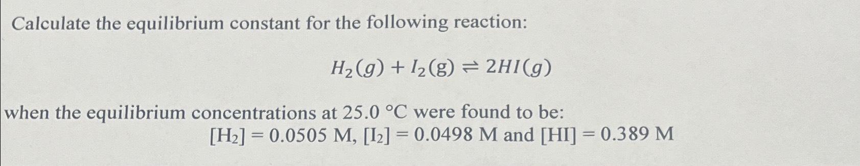 Solved Calculate The Equilibrium Constant For The Following | Chegg.com