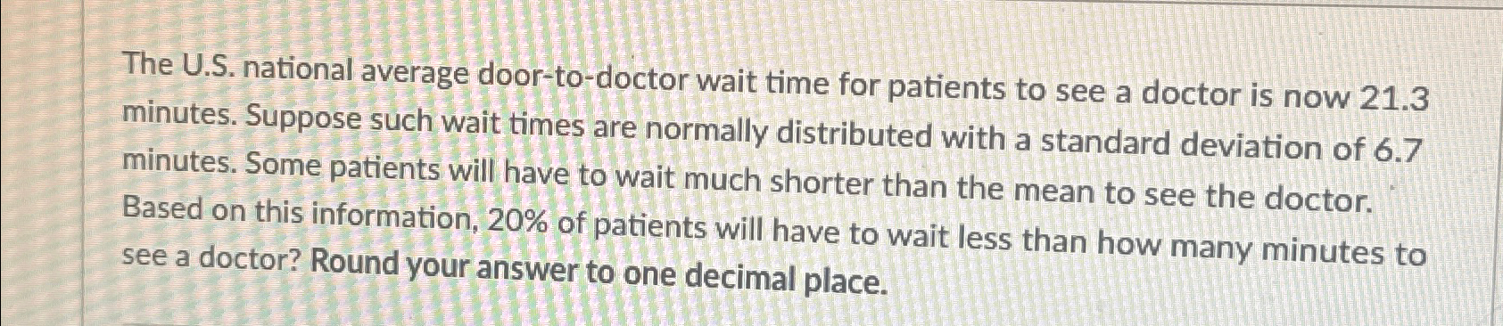 Solved The U.S. ﻿national average door-to-doctor wait time | Chegg.com