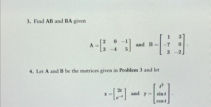 Solved 3. Find AB and BA given A=[230−4−15] and | Chegg.com