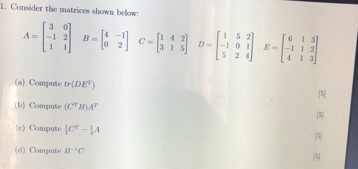 Solved 1. Consider the matrices shown below: 3 0 A=-1 2 B = | Chegg.com