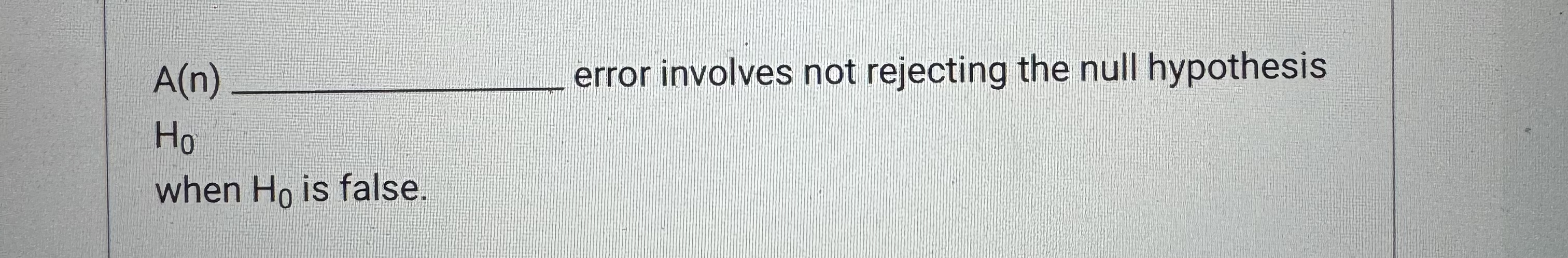 Solved A(n) ﻿error involves not rejecting the null | Chegg.com