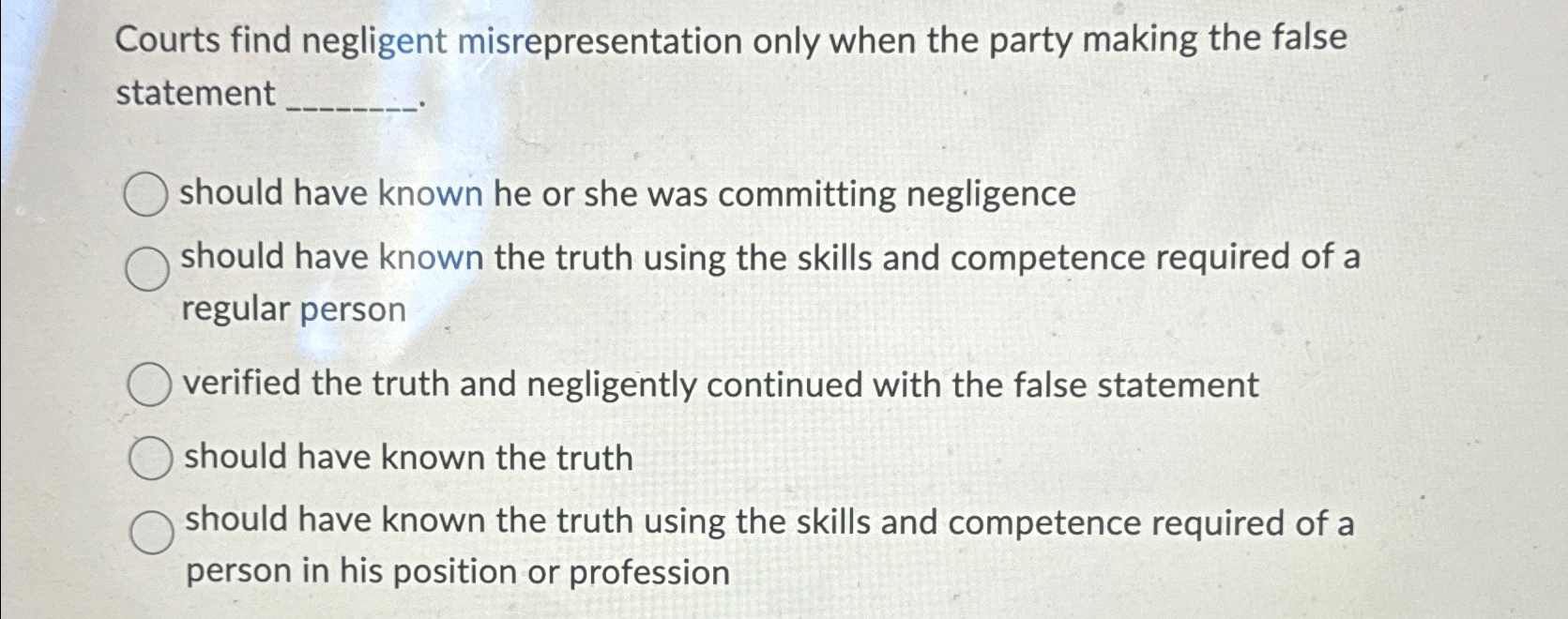 Solved Courts find negligent misrepresentation only when the | Chegg.com