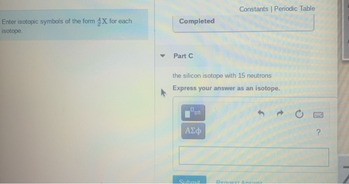 Solved Constants Periodic Table Completed Enter isotopic | Chegg.com