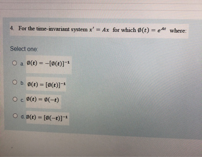 Solved 4 For The Time Invariant System X Ax For Which Chegg Com