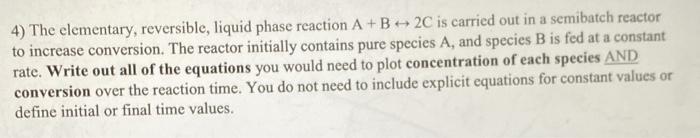 Solved 4) The elementary, reversible, liquid phase reaction | Chegg.com