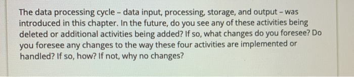 Solved The data processing cycle - data input, processing, | Chegg.com
