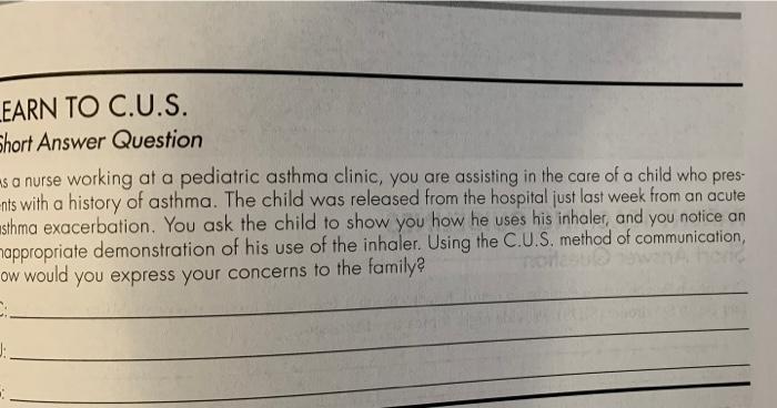 Solved: LEARN TO C.U.S. Short Answer Question As A Nurse W ...