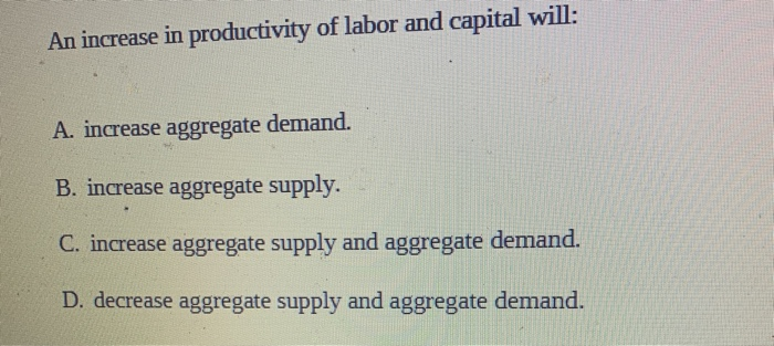 Solved An increase in productivity of labor and capital | Chegg.com