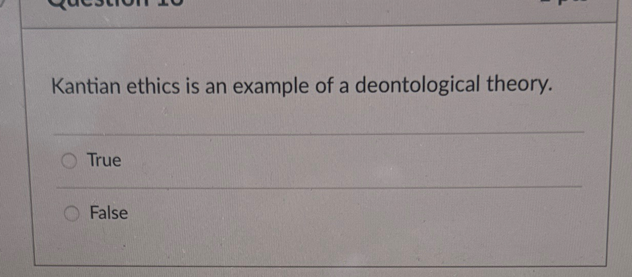 Solved Kantian ethics is an example of a deontological | Chegg.com