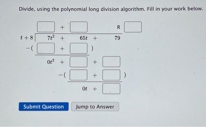 Solved Divide, using the polynomial long division algorithm. | Chegg.com