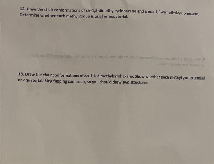 12. Draw the chair conformations of cis-1,3-dimethylcyclohexane and trans-1,3-dimethylcyclohexane. Determine whether each met