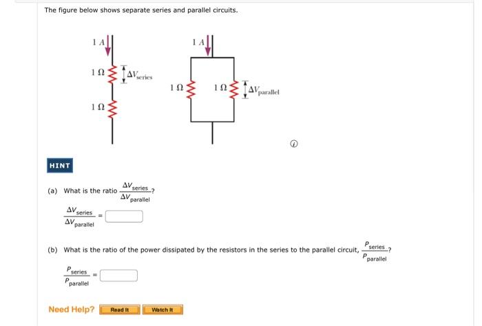 The figure below shows separate series and parallel circuits.
(i)
(a) What is the ratio \( \frac{\Delta V_{\text {series }}}{