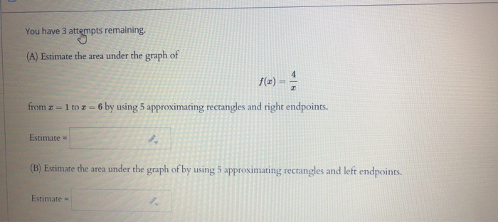 Solved You have 3 attempts remaining. (A) Estimate the area | Chegg.com