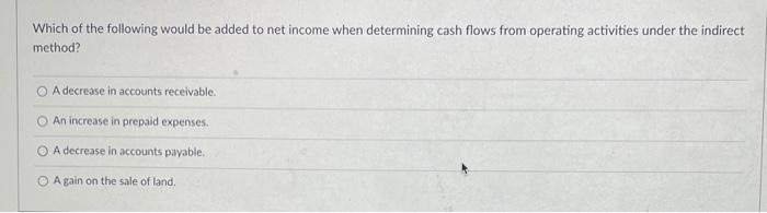 solved-which-of-the-following-would-be-added-to-net-income-chegg