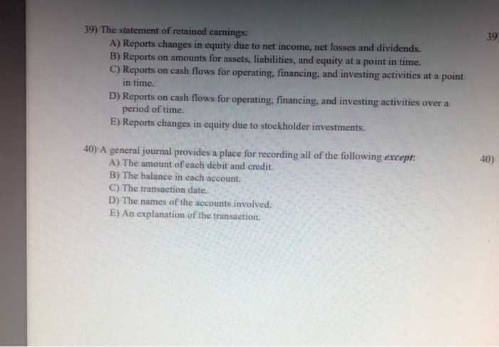 Solved 39) The statement of retained earnings: A) Reports | Chegg.com