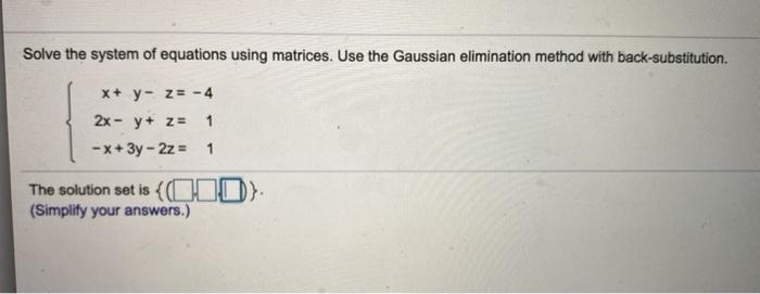 Solved Solve The System Of Equations Using Matrices. Use The | Chegg.com