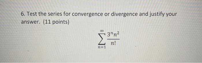 Solved 6. Test the series for convergence or divergence and | Chegg.com