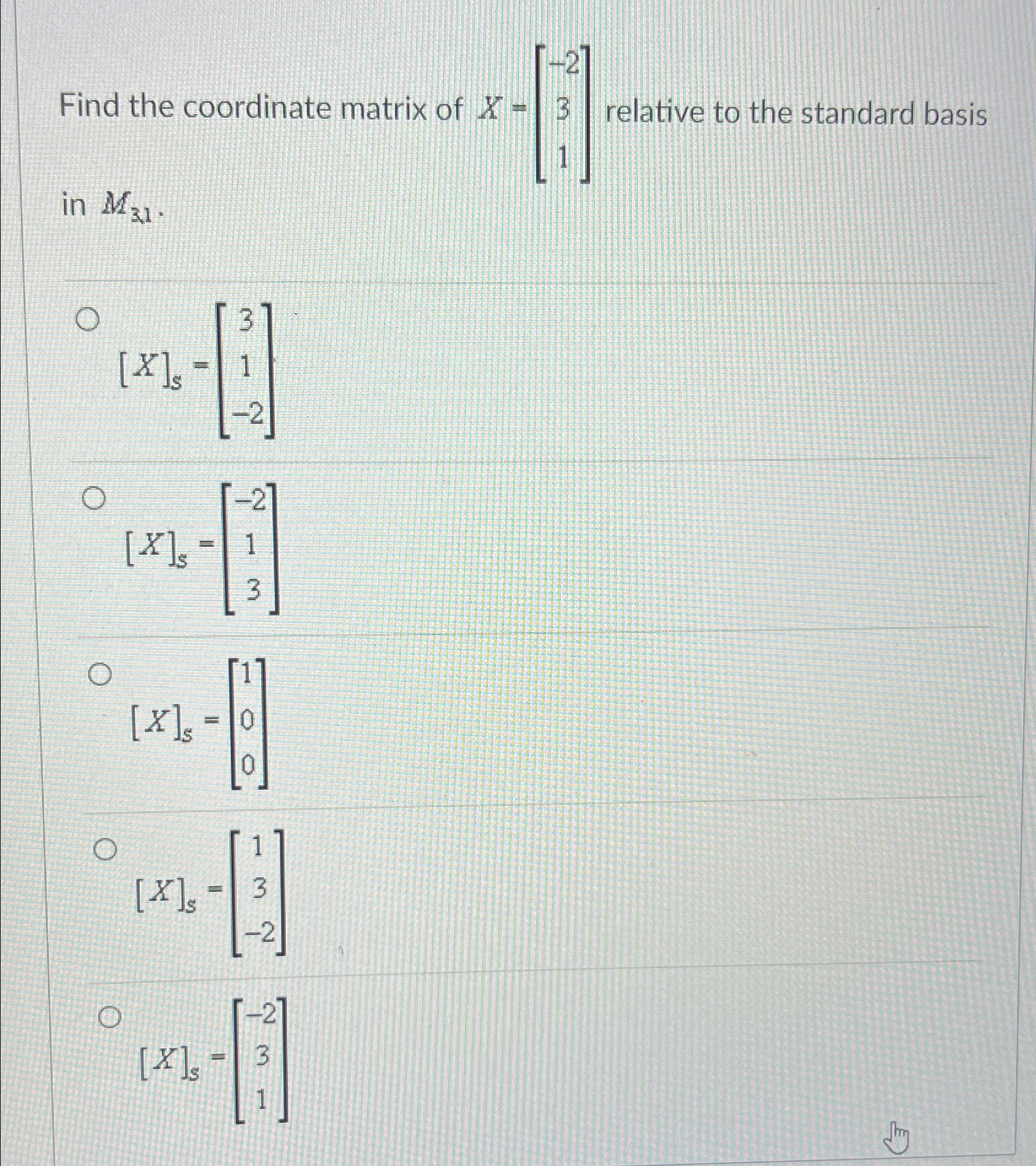 Solved Find the coordinate matrix of x=[-231] ﻿relative to | Chegg.com