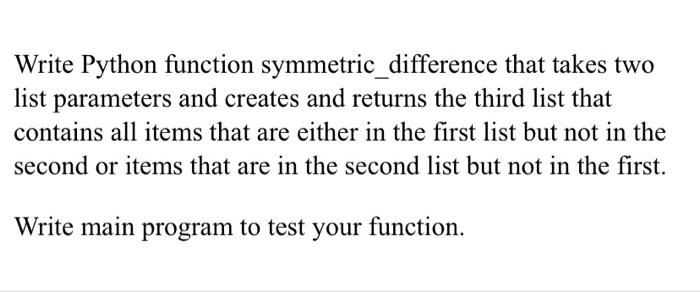 Solved Write Python function symmetric_difference that takes | Chegg.com
