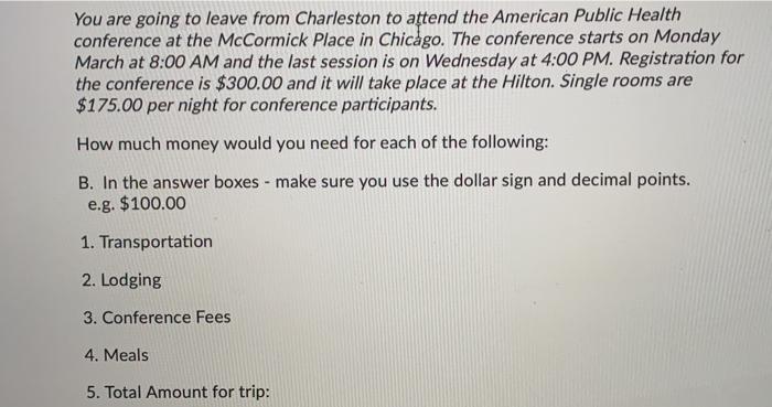 You are going to leave from Charleston to attend the American Public Health conference at the McCormick Place in Chicago. The