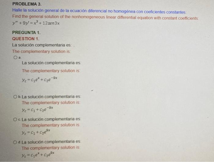 PROBLEMA 3. Halle la solución general de la ecuación diferencial no homogénea con coeficientes constantes Find the general so