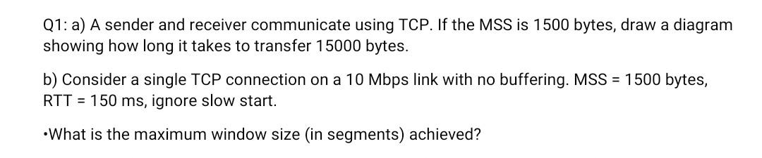 Solved Q1: a) A sender and receiver communicate using TCP. | Chegg.com