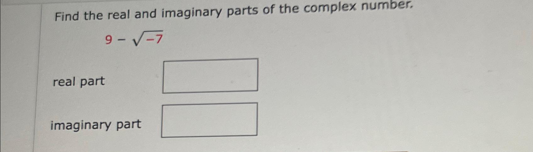 Solved Find The Real And Imaginary Parts Of The Complex | Chegg.com