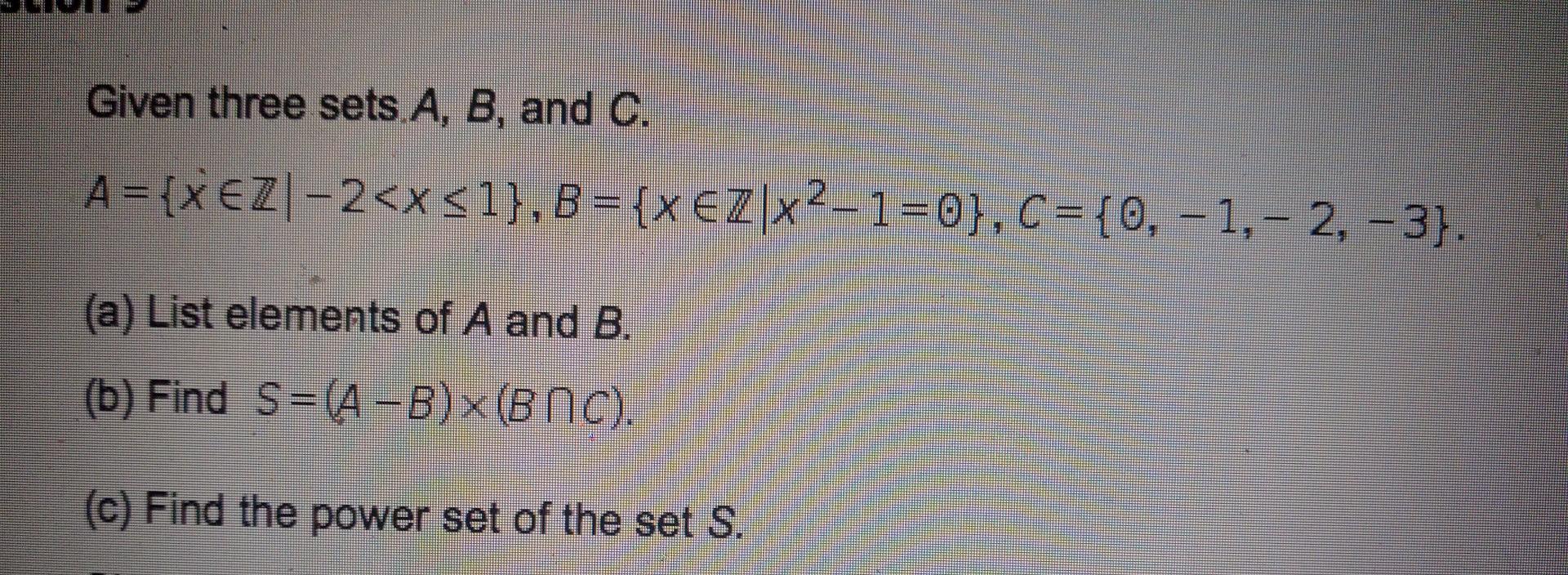 Solved Given three sets A, B, and C. A = {x EZ] -2 | Chegg.com