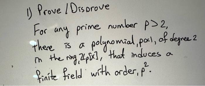 Solved 1) Prove/Disprove For Any Prime Number P>2, There Is | Chegg.com