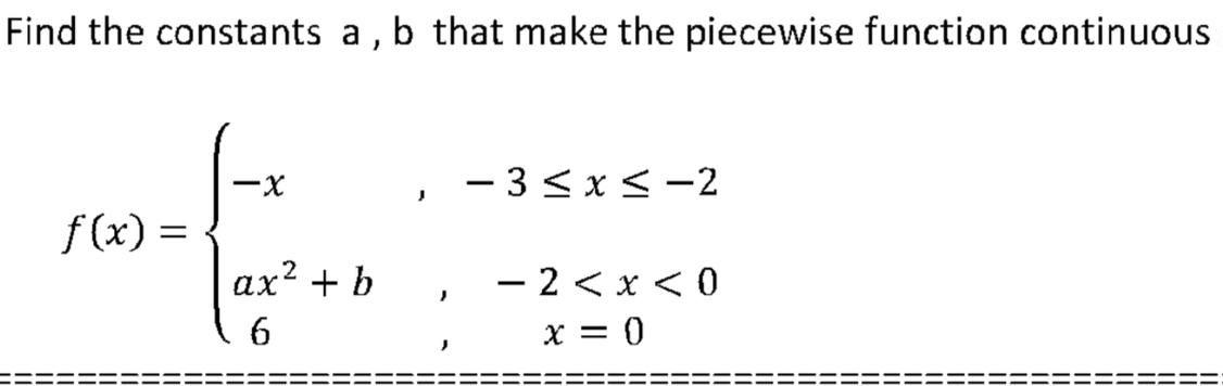 Solved Find the constants a,b that make the piecewise | Chegg.com