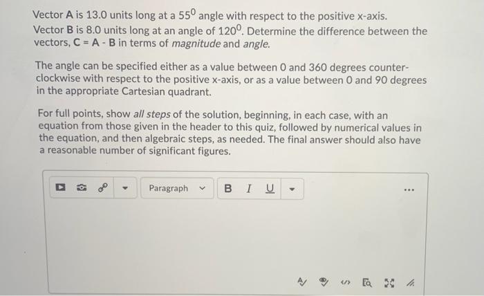 Solved Vector A is 13.0 units long at a 55° angle with | Chegg.com