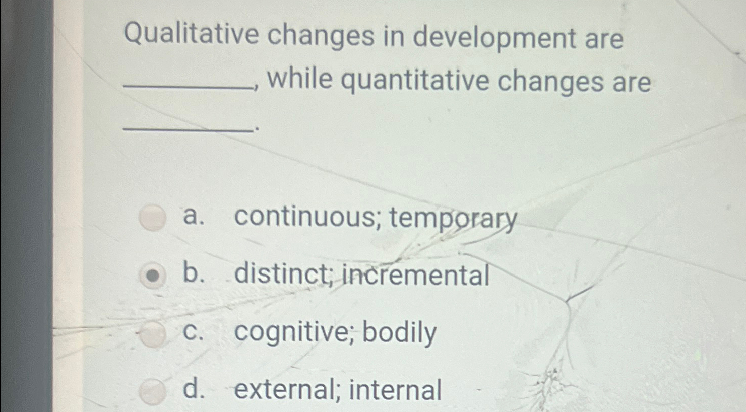 Solved Qualitative changes in development are ﻿while | Chegg.com