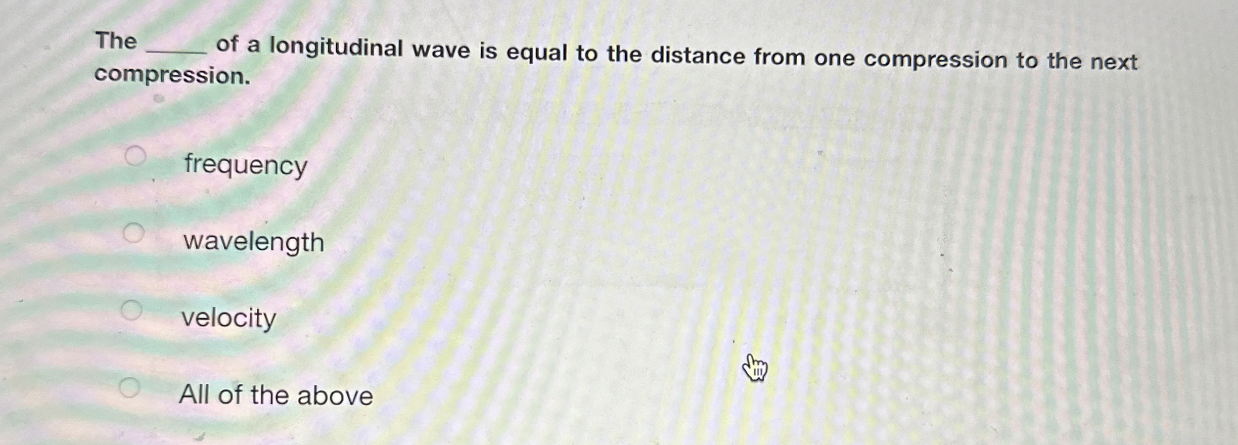 Solved The ﻿of a longitudinal wave is equal to the | Chegg.com