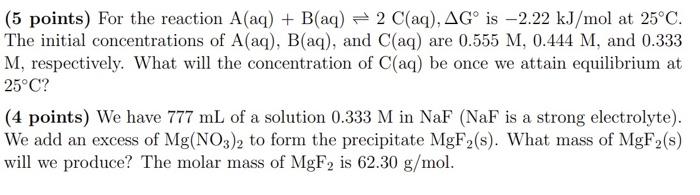 Solved (5 points) For the reaction A(aq)+B(aq)⇌2C(aq),ΔG∘ is | Chegg.com