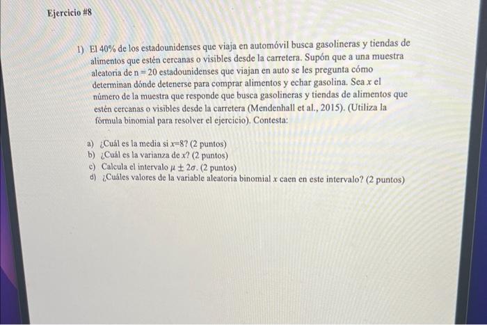 1) El \( 40 \% \) de los estadounidenses que viaja en automóvil busca gasolineras y tiendas de alimentos que estén cercanas o