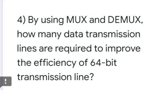 Solved 4) By using MUX and DEMUX, how many data transmission | Chegg.com