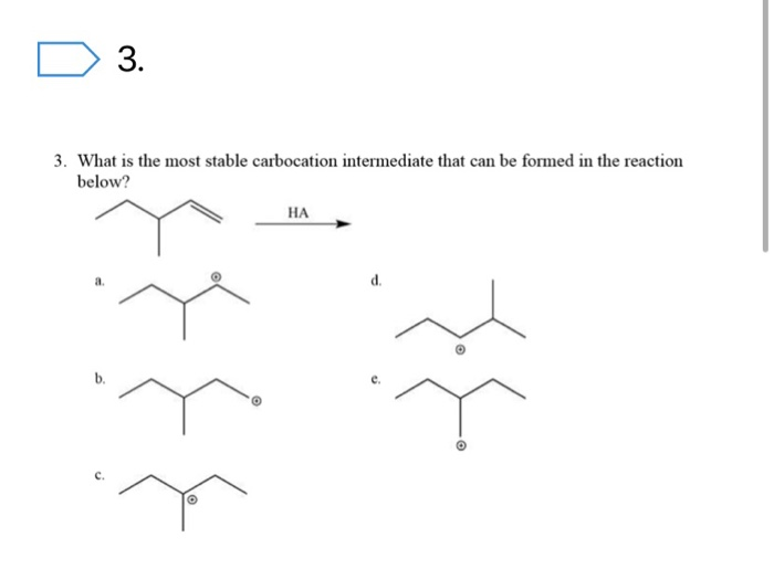 Solved 3. What is the most stable carbocation intermediate