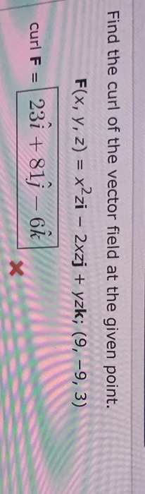 Solved Find The Curl Of The Vector Field At The Given Point. | Chegg.com