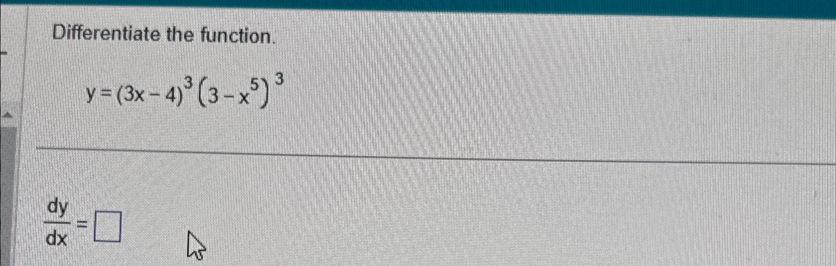 Solved Differentiate The Function Y 3x 4 3 3 X5 3dydx