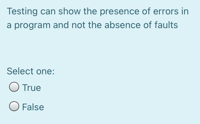 Solved Testing can show the presence of errors in a program | Chegg.com